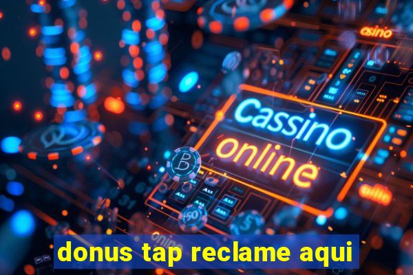 donus tap reclame aqui